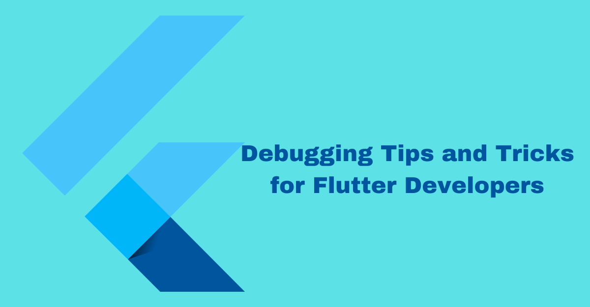 You are currently viewing Debugging Tips and Tricks for Flutter Developers